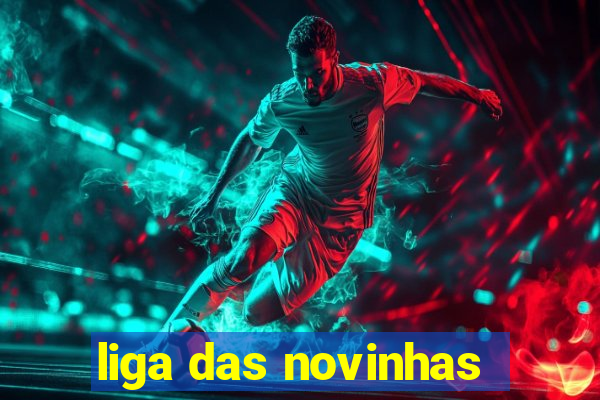 liga das novinhas